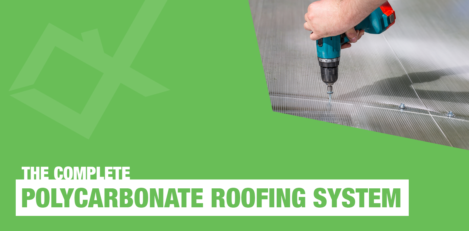 The Complete Polycarbonate Roofing System